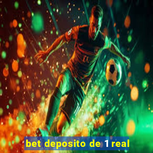 bet deposito de 1 real